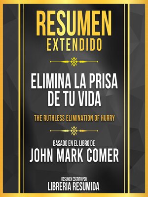 cover image of Resumen Extendido--Elimina La Prisa De Tu Vida (The Ruthless Elimination of Hurry)--Basado En El Libro De John Mark Comer